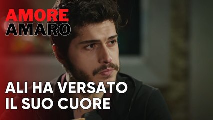 Ali ha versato il suo cuore | Amore Amaro - Episodio 4