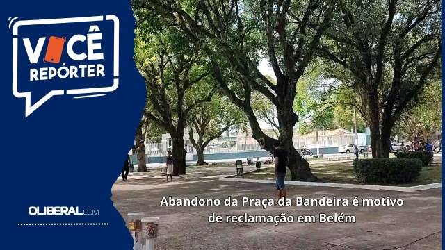 Abandono da Praça da Bandeira é motivo de reclamação em Belém