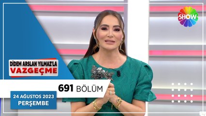 Didem Arslan Yılmaz'la Vazgeçme 691. Bölüm | 24 Ağustos 2023