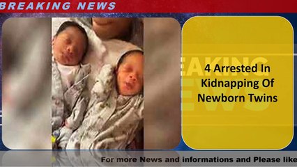 4 Arrested In Kidnapping Of Newborn Twins