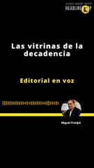 EDITORIAL | LAS VITRINAS DE LA DECADENCIA