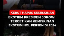 Kebut Hapus Kemiskinan ekstrem: Presiden Jokowi Targetkan Kemiskinan Ekstrem Nol Persen di 2024.