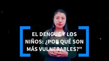 ▶ EL DENGUE Y LOS NIÑOS: ¿POR QUÉ SON MÁS VULNERABLES? | Dra. Mary Uscamayta ‍⚕️