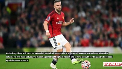 Manchester United suffer new injury blow as Luke Shaw out for 'weeks'