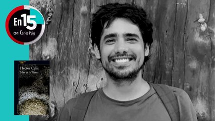 Héctor Celis, autor de "Mar es la Tierra" | En 15