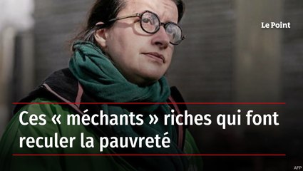 Ces « méchants » riches qui font reculer la pauvreté