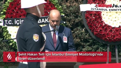 Şehit Hakan Telli için İstanbul Emniyet Müdürlüğü'nde tören düzenlendi
