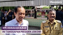 KPK Diusulkan Bubar, Ini Tanggapan Presiden Jokowi