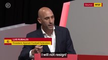 'I will not resign, I will not resign!' - Rubiales emphatically rebukes calls to step down