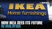 NEWS: Ikea Malaysia on changing habits and strategies