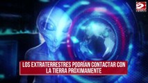 Los extraterrestres podrían contactar con la Tierra próximamente