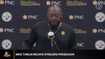 Mike Tomlin Recaps Steelers Preseason Finale