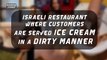 Israeli Restaurant where customers are served ice cream in a dirty manner @InterestingStranger
