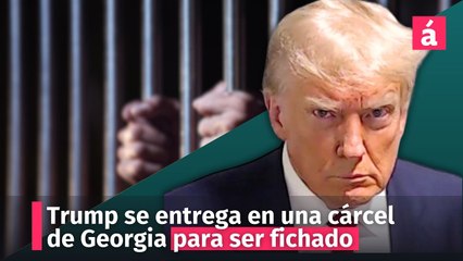 Trump se entrega en una cárcel de Georgia para ser fichado