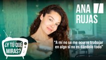 ¿Y tú qué miras? Con Ana Rujas: 