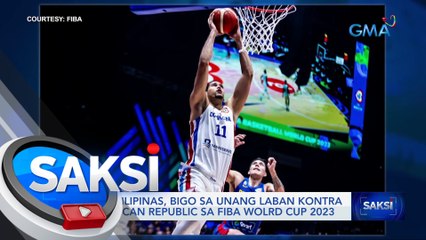 Gilas Pilipinas, bigo sa unang laban kontra Dominican Republic sa FIBA World Cup 2023 | Saksi