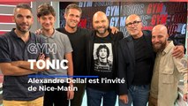 Alexandre Dellal,ancien adjoint de Claude Puel et Lucien Favre à l’OGC Nice est l'invité de Gym Tonic