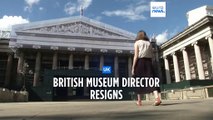 British Museum director steps down over stolen items controversy