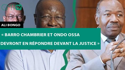 [#Reportage]  Ali Bongo : « Barro Chambrier et Ondo Ossa devront en répondre devant la justice »
