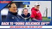 Bedard: Bill is Back to 'Doing Belichick Sh*t', Patriots Coach Makes Greg's 3 UP
