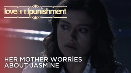 Her Mother Worries About Jasmine | Love and Punishment - Episode 23