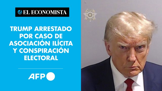 Trump arrestado por caso de asociación ilícita y conspiración electoral
