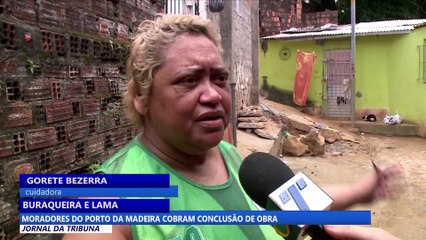 Moradores do Porto de Madeira cobram conclusão de obra