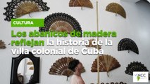 Los abanicos de madera reflejan la historia de la villa colonial de Cuba