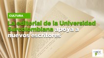 La edi­to­rial de la Uni­ver­si­dad Sur­co­lom­bia­na apo­ya a nue­vos es­cri­to­res