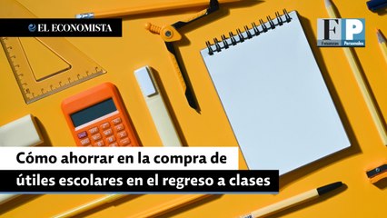 Cómo ahorrar en la compra de útiles escolares en el regreso a clases