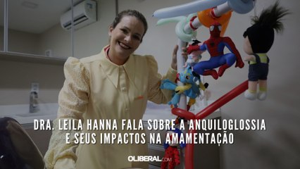 Dra. Leila Hanna fala sobre a anquiloglossia e seus impactos na amamentação