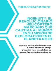 |HABIB ARIEL CORIAT HARRAR | INGENUITY: EL REVOLUCIONARIO HELICÓPTERO MARCIANO (PARTE 1) (@HABIBARIELC)