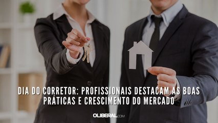 Dia do Corretor: profissionais destacam as boas práticas e crescimento do mercado