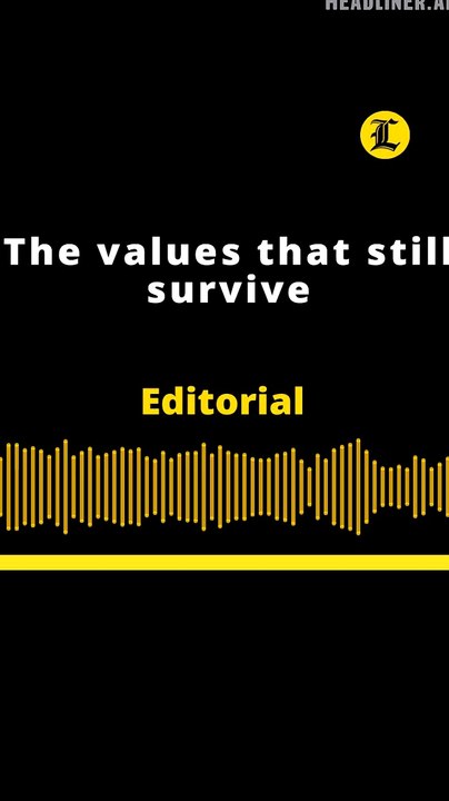 EDITORIAL | THE VALUES THAT STILL SURVIVE