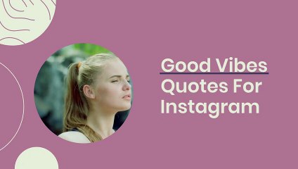 Inspiring Good Vibes Quotes for Your Instagram