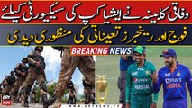 Govt approves the deployment of Army and Rangers for Asia Cup security