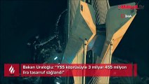 Bakan Uraloğlu: YSS köprüsüyle 3 milyar 455 milyon lira tasarruf sağlandı