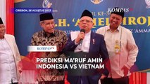 Prediksi Wapres Ma'ruf Amin di Laga Final Piala AFF U-23 Indonesia Melawan Vietnam