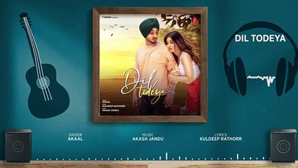 Dil Todeya (Official Audio) | Akaal | Latest Punjabi Songs 2023