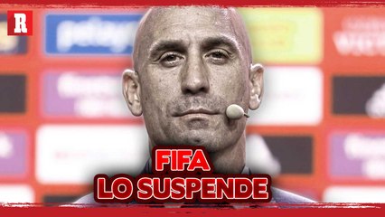 FIFA suspende a Luis Rubiales de su cargo