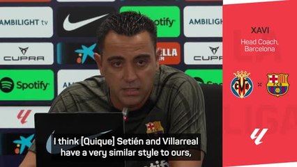 Xavi prepared for tough Villarreal test