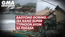 Bagyong Goring, isa nang super typhoon ayon sa PAGASA | GMA News Feed