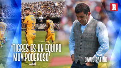 DAVID PATIÑO: 'Tigres siempre será complicado'