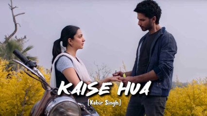 Kaise hua||Kabir Singh||