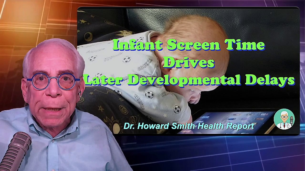 Infant Screen Time Drives Later Developmental Delays
