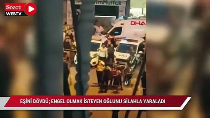 Eşini dövdü; engel olmak isteyen oğlunu silahla yaraladı