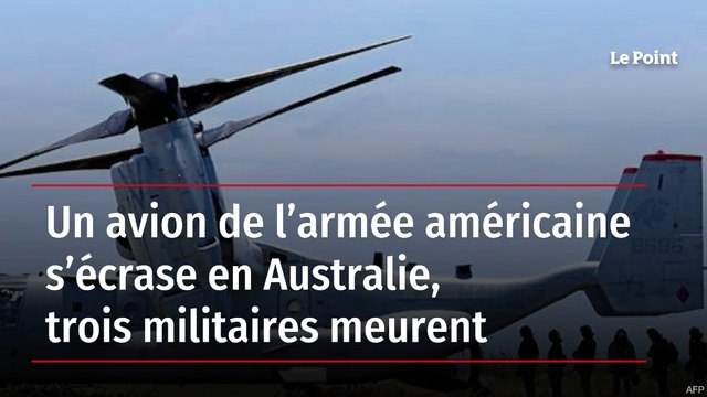 Un avion de l’armée américaine s’écrase en Australie, trois militaires meurent