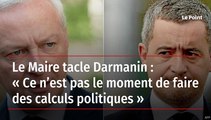Le Maire tacle Darmanin : « Ce n’est pas le moment de faire des calculs politiques »