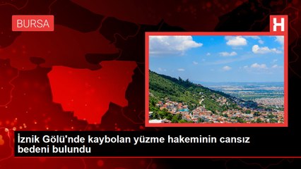 İznik Gölü'nde kaybolan yüzme hakemi bulundu