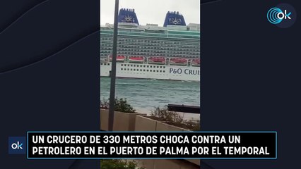 Un crucero de 330 metros choca contra un petrolero en el puerto de Palma por el temporal